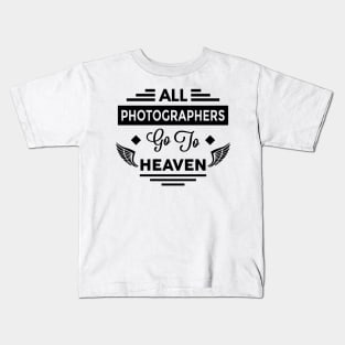 All Photographers Go To Heaven Kids T-Shirt